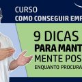 EMPREGO - 09 dicas para manter a mente positiva ao procurar trabalho #ComoConseguirEmprego