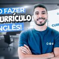 Como fazer um CURRÍCULO EM INGLÊS | PASSO A PASSO + DICAS |