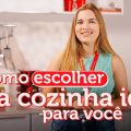 Qual cozinha escolher? Dicas e Inspirações | Madesa Móveis
