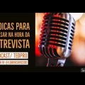 12 Super Dicas para mandar bem na hora da entrevista- Podcast