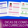 Dicas de como fazer um currículo perfeito