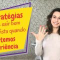 Como Passar na Entrevista Quando Não Temos Experiência | Realização e Felicidade Profissional