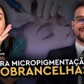 EB-1 como micropigmentadora de sobrancelhas