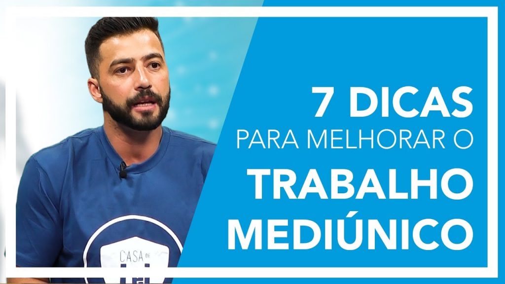 7 DICAS PARA MELHORAR O TRABALHO MEDIÚNICO