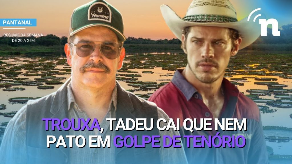 NOVELA PANTANAL: RESUMO SEMANAL COMPLETO DE 20 A 25 DE JUNHO DE 2022