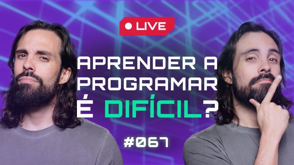 🔴 Aprender a programar é DIFÍCIL? - AULA AO VIVO #067
