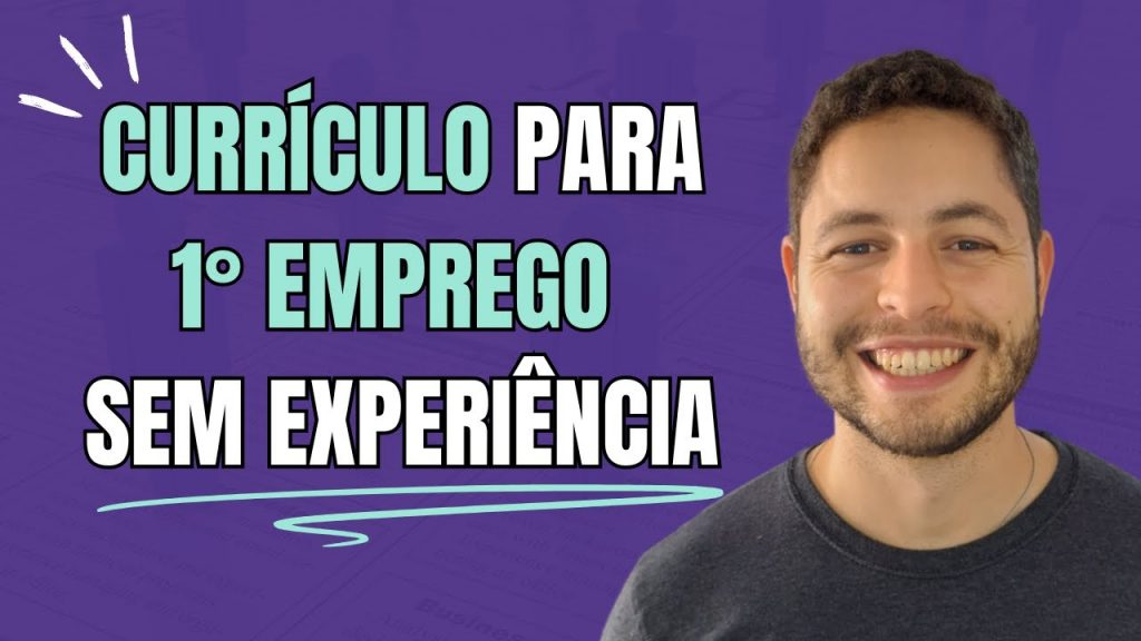 4 DICAS de como fazer um CURRÍCULO SEM EXPERIÊNCIA para o 1° EMPREGO?