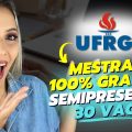 MESTRADO 100% GRATUITO EAD SEMIPRESENCIAL de UNIVERSIDADE FEDERAL em 2024 | Mari Rel