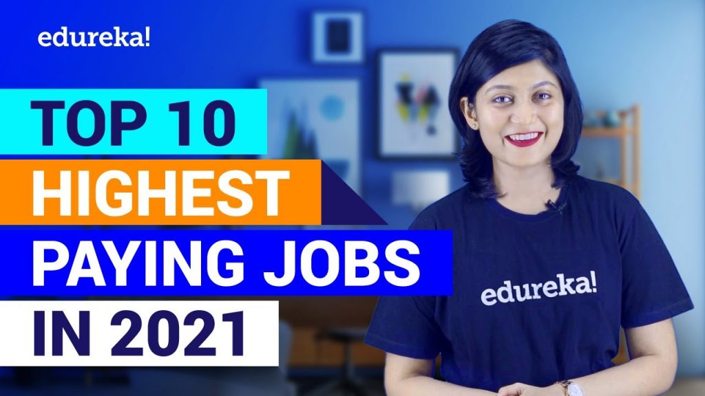 Top 10 Highest Paying Jobs For 2021 | Highest Paying IT Jobs in 2021 | Best IT Jobs 2021 | Edureka