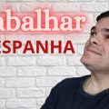 Conseguir TRABALHO na ESPANHA | Dicas para TRABALHAR na ESPANHA | Trabalhar na ESPANHA 2021/2022