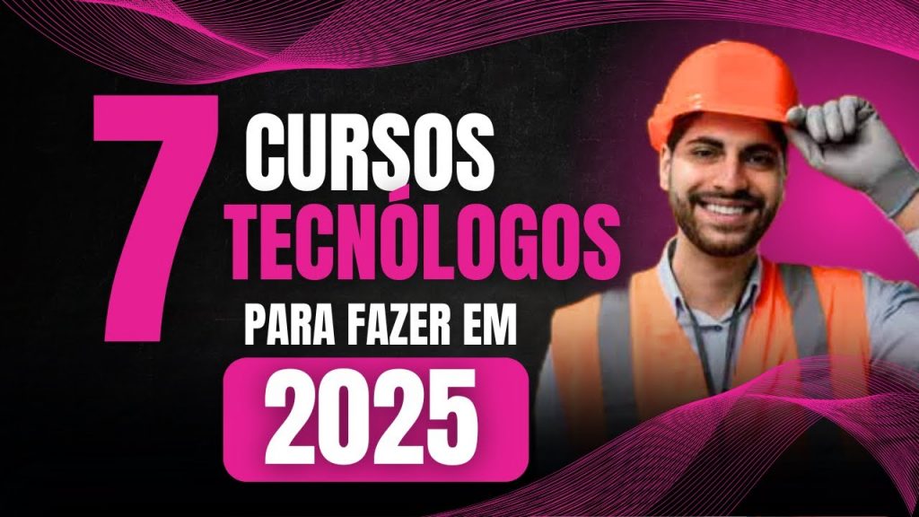 QUAIS OS 7 MELHORES CURSOS TECNOLOGOS PARA FAZER EM 2025